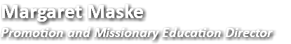 Margaret Maske Promotion and Missionary Education Director
